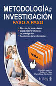 METODOLOGIA DE LA INVESTIGACION PASO A PASO | VALARINO, ELIZABETH; YABER, GUILLERMO; CEMBORAIN, MARIA SILVIA | Trillas