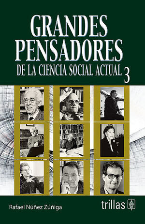 GRANDES PENSADORES DE LA CIENCIA SOCIAL ACTUAL 3 | NUÑEZ ZUÑIGA, RAFAEL | Trillas