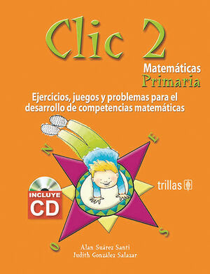 CLIC 2. MATEMATICAS PRIMARIA | SUAREZ SANTI, ALAN; GONZALEZ SALAZAR, JUDITH DEL CARMEN | Trillas