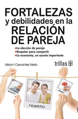 FORTALEZAS Y DEBILIDADES EN LA RELACION DE PAREJA | CERVANTES NIETO, MIRIAM | Trillas