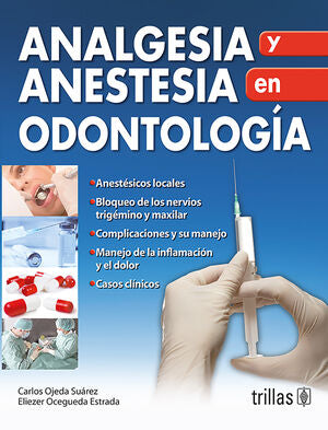 ANALGESIA Y ANESTESIA EN ODONTOLOGIA | OJEDA SUAREZ, CARLOS; OCEGUEDA ESTRADA, ELIEZER | Trillas