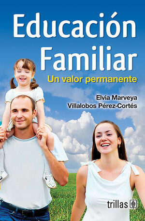EDUCACION FAMILIAR | VILLALOBOS PEREZ CORTES, ELVIA MARVEYA | Trillas