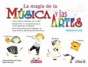 LA MAGIA DE LA MUSICA Y LAS ARTES, PREESCOLAR | MARTINEZ DEL CAMPO RANGEL, M. GABRIELA; BRONSTEIN MELCHENKER, RAQUEL | Trillas