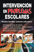 INTERVENCION EN PROBLEMAS ESCOLARES | MARTINEZ, ROBERTO E. | Trillas
