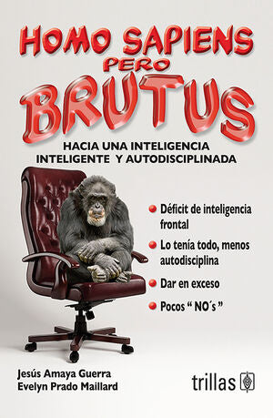 HOMO SAPIENS PERO BRUTUS | AMAYA GUERRA, JESUS; PRADO MAILLARD, EVELYN | Trillas