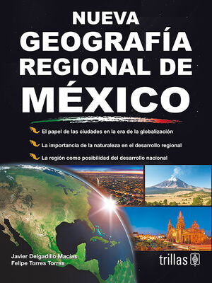 NUEVA GEOGRAFIA REGIONAL DE MEXICO | DELGADILLO MACIAS, JAVIER; TORRES TORRES, FELIPE | Trillas