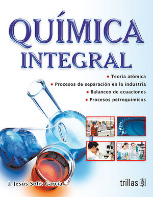 QUIMICA INTEGRAL | SOLIS GARCIA, J. JESUS | Trillas