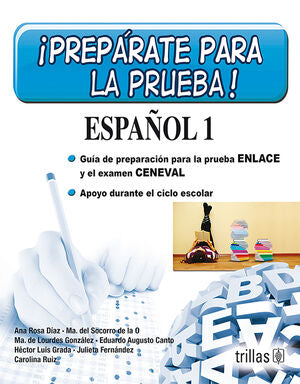 PREPARATE PARA LA PRUEBA! ESPAÑOL 1 | DIAZ AGUILAR, ANA ROSA; DE LA O, MARIA DEL SOCORRO; GONZALEZ, MARIA DE LOURDES; AUGUSTO CANTO, EDUAR | Trillas
