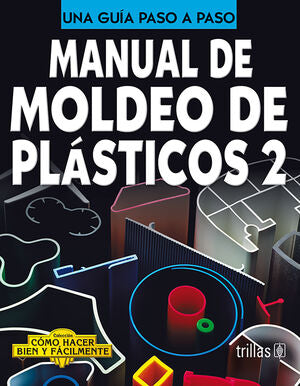 MANUAL DE MOLDEO DE PLASTICOS 2 | LESUR ESQUIVEL, LUIS | Trillas