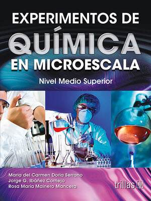 EXPERIMENTOS DE QUIMICA EN MICROESCALA | DORIA SERRANO, MARIA DEL CARMEN; IBAÑEZ CORNEJO, JORGE G.; MAINERO MANCERA, ROSA MARIA | Trillas