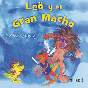 LEO Y EL GRAN MACHO | HARTOG, GUITTE | Trillas