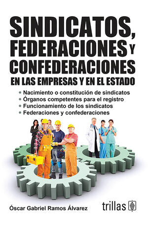 SINDICATOS, FEDERACIONES Y CONFEDERACIONES EN LAS EMPRESAS Y EN EL ESTADO