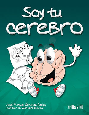 SOY TU CEREBRO | SANCHEZ ROJAS, JOSE MANUEL | Trillas
