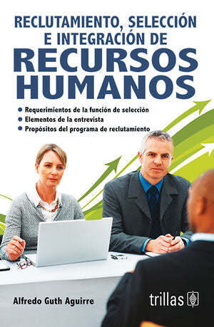 RECLUTAMIENTO, SELECCION E INTEGRACION DE RECURSOS HUMANOS | GUTH AGUIRRE, ALFREDO | Trillas