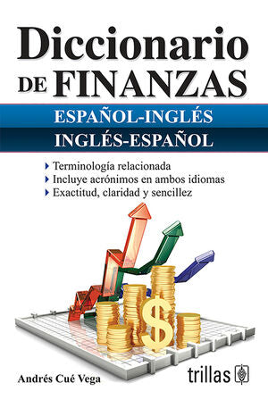 DICCIONARIO DE FINANZAS. ESPAÑOL-INGLES, INGLES-ESPAÑOL | CUE VEGA, ANDRES | Trillas