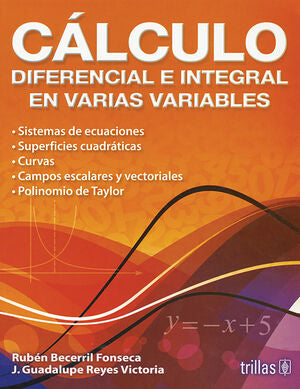 CALCULO DIFERENCIAL E INTEGRAL EN VARIAS VARIABLES | BECERRIL FONSECA, RUBEN; REYES VICTORIA, J. GUADALUPE | Trillas