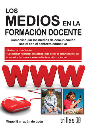 LOS MEDIOS EN LA FORMACION DOCENTE | BARRAGAN DE LEON, MIGUEL | Trillas