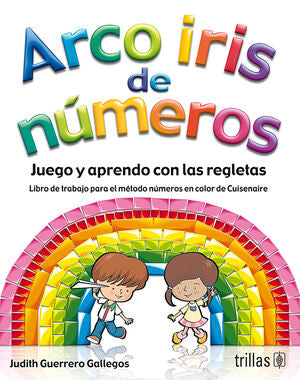 ARCO IRIS DE NUMEROS | GUERRERO GALLEGOS, JUDITH | Trillas