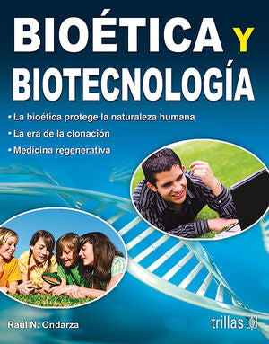BIOETICA Y BIOTECNOLOGIA | ONDARZA VIDAURRETA, RAUL N. | Trillas
