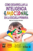 COMO DESARROLLAR LA INTELIGENCIA EMOCIONAL EN LA ESCUELA PRIMARIA | OCAMPO DAMIAN, MARINA | Trillas