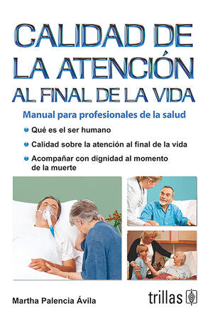 CALIDAD DE LA ATENCION AL FINAL DE LA VIDA | PALENCIA AVILA, MARTHA | Trillas