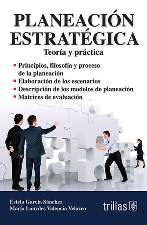 PLANEACION ESTRATEGICA | GARCIA SANCHEZ, ESTELA; VALENCIA VELAZCO, MARIA LOURDES | Trillas