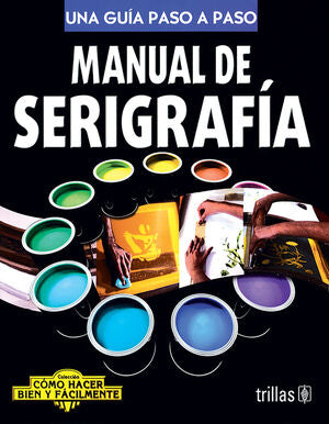 MANUAL DE SERIGRAFIA | LESUR ESQUIVEL, LUIS | Trillas