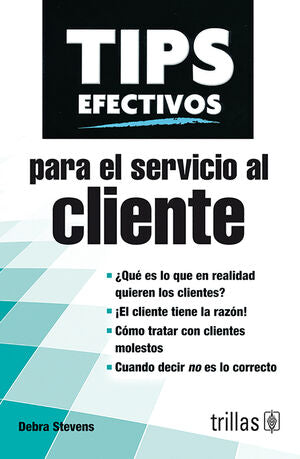 TIPS EFECTIVOS PARA EL SERVICIO AL CLIENTE | STEVENS, DEBRA | Trillas