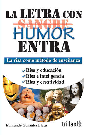 LA LETRA CON [SANGRE] HUMOR ENTRA | GONZALEZ LLACA, EDMUNDO | Trillas