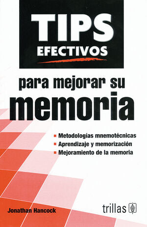 TIPS EFECTIVOS PARA MEJORAR SU MEMORIA | HANCOCK, JONATHAN | Trillas