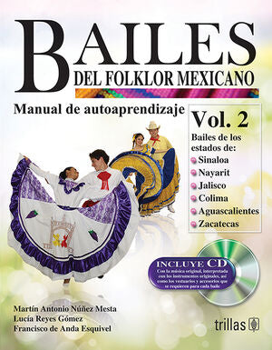 BAILES DEL FOLKLOR MEXICANO 2 . MANUAL DE AUTOAPRENDIZAJE. | NUÑEZ MESTA, MARTIN ANTONIO; REYES GOMEZ, LUCIA; ANDA ESQUIVEL, FRANCISCO DE | Trillas
