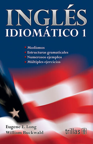 INGLES IDIOMATICO 1 | LONG, EUGENE E.; BUCKWALD, WILLIAM | Trillas