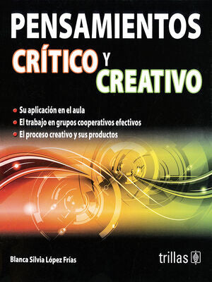 PENSAMIENTOS CRITICO Y CREATIVO | LOPEZ FRIAS, BLANCA SILVIA | Trillas