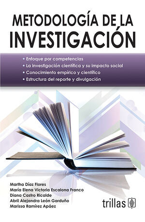 METODOLOGIA DE LA INVESTIGACION | DIAZ FLORES, MARTHA; ESCALONA FRANCO, MARIA ELENA VICTORIA; CASTRO RICALDE, DIANA; LEON GARDUÑO, ABR | Trillas