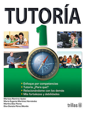 TUTORIA 1 | RAMIREZ APAEZ, MARISSA; MARTINEZ HERNANDEZ, MARIA EUGENIA; DIAZ FLORES, MARTHA; PEREZ MENDIA, ELSA D | Trillas
