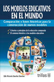 LOS MODELOS EDUCATIVOS EN EL MUNDO | SANCHEZ SANCHEZ, LILIA VICTORIA | Trillas