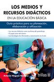 LOS MEDIOS Y RECURSOS DIDACTICOS EN LA EDUCACION BASICA | NOGUEZ RAMIREZ, ANTONIO | Trillas
