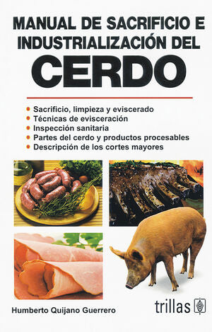 MANUAL DE SACRIFICIO E INDUSTRIALIZACION DEL CERDO | QUIJANO GUERRERO, HUMBERTO | Trillas