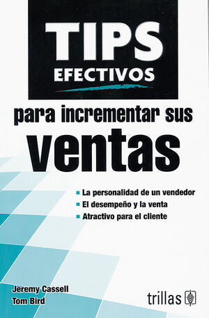TIPS EFECTIVOS PARA INCREMENTAR SUS VENTAS | CASSELL, JEREMY; BIRD, TOM | Trillas