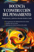 DOCENCIA Y CONSTRUCCION DEL PENSAMIENTO | ALANIS HUERTA, ANTONIO | Trillas