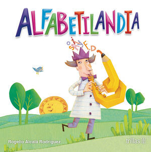 ALFABETILANDIA | ALCALA RODRIGUEZ, ROGELIO | Trillas
