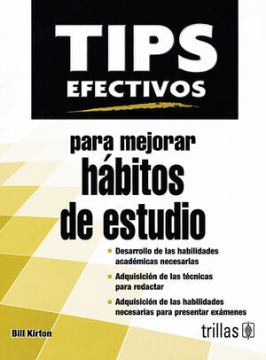 TIPS EFECTIVOS PARA MEJORAR HABITOS DE ESTUDIO | KIRTON, BILL | Trillas