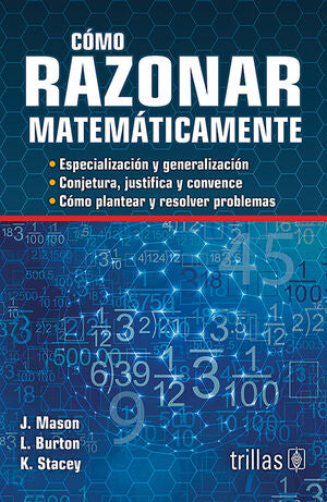 COMO RAZONAR MATEMATICAMENTE | MASON, JOHN; BURTON, LEONE; STACEY, KAYE | Trillas