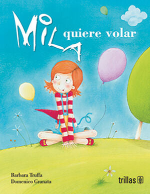MILA QUIERE VOLAR | TRUFFA, BARBARA; GRANATA, DOMENICO | Trillas
