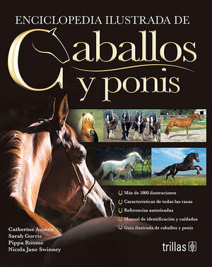 ENCICLOPEDIA ILUSTRADA DE CABALLOS Y PONIS | AUSTEN, CATHERINE; GORRIE, SARAH; ROOME, PIPPA; SWINNEY, NICOLA JANE | Trillas