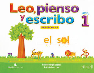 LEO, PIENSO Y ESCRIBO. PREESCOLAR 1 | VARGAS ZEPEDA, RICARDO; GODINEZ LULE, RUTH | Trillas