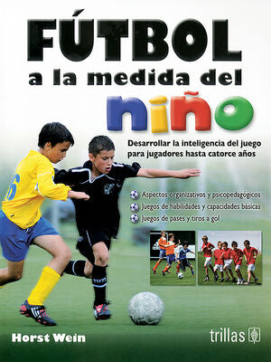 FUTBOL A LA MEDIDA DEL NIÑO | WEIN, HORST | Trillas