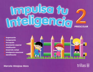 IMPULSA TU INTELIGENCIA. PREESCOLAR. LIBRO 2 | HINOJOSA MORA, MARCELA E. | Trillas