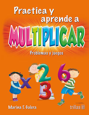 PRACTICA Y APRENDE A MULTIPLICAR | GALERA T., MARINA | Trillas