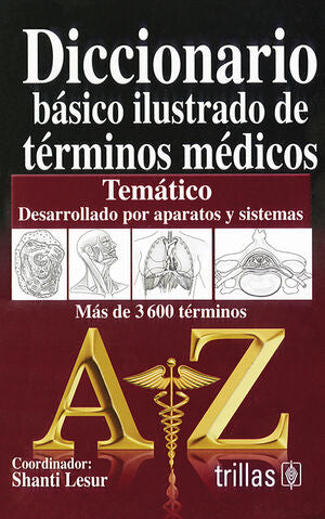 Diccionario básico ilustrado de términos médico | LESUR GONZALEZ, LORENZA SHANTI | Trillas
